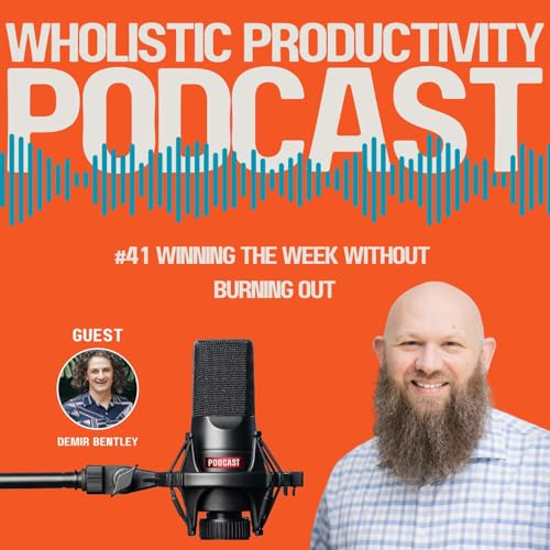 #41 Winning the Week Without Burning Out with Guest Demir Bentley