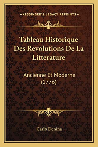 Tableau Historique Des Revolutions De La Litterature: Ancienne Et Moderne (1776) (French Edition)