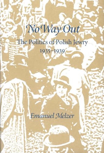 No Way Out: The Politics of Polish Jewry, 1935-1939 (Monographs of the Hebrew Union College)