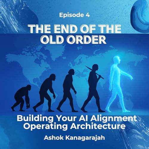Building Your AI Alignment Operating Architecture: The End of the Old Order