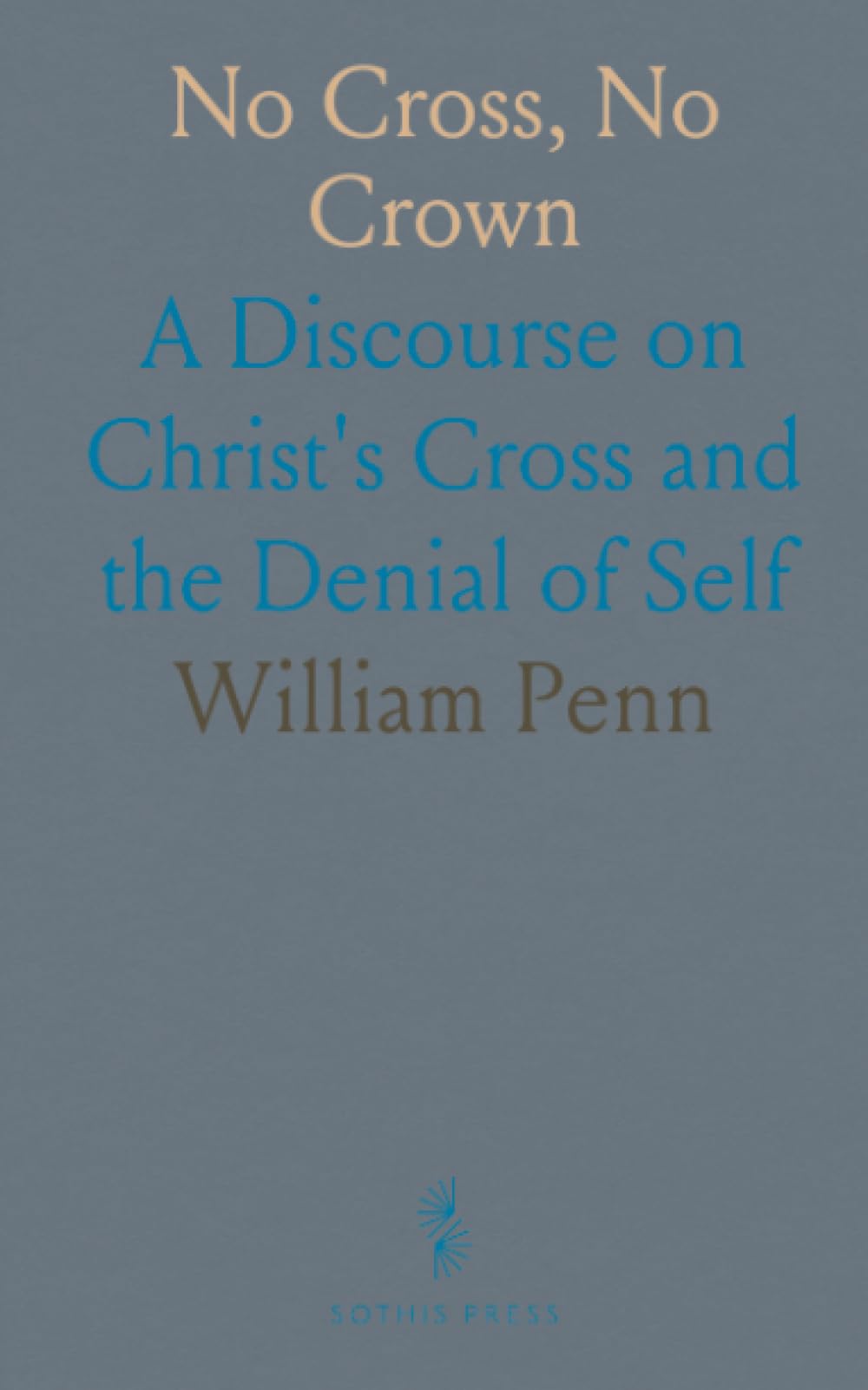 No Cross, No Crown: A Discourse on Christ's Cross and the Denial of Self