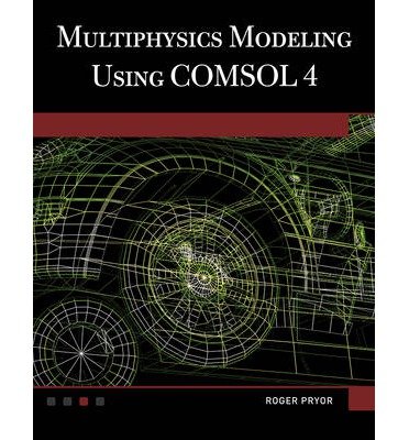 [ Multiphysics Modeling Using Comsol(r) V.4: A First Principles ...
