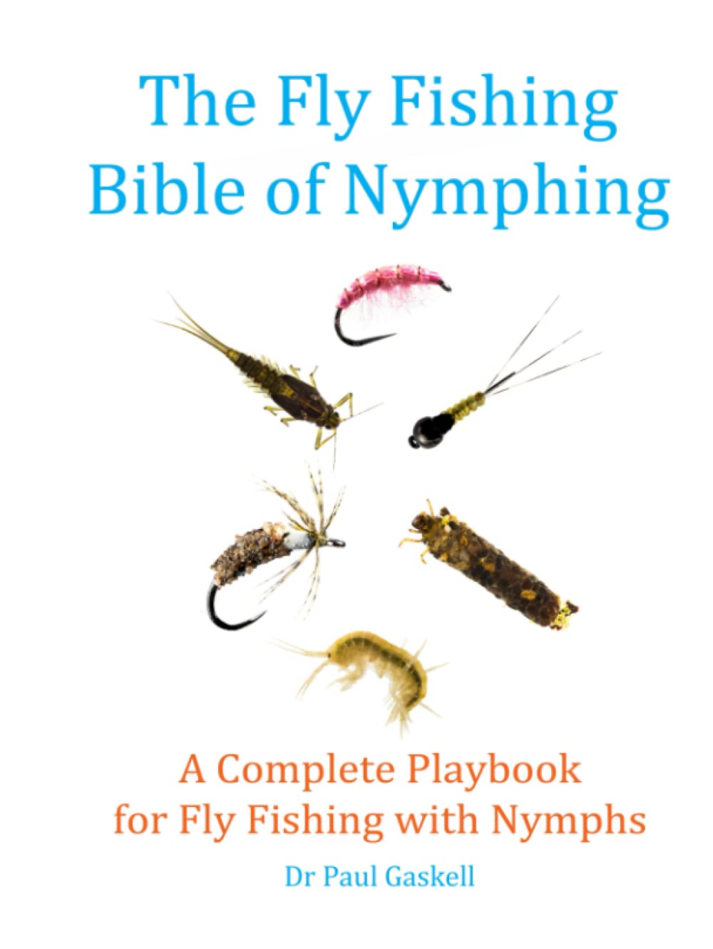 The Fly Fishing Bible of Nymphing: A Complete Playbook for Fly Fishing with Nymphs