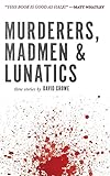 Murderers, Madmen & Lunatics