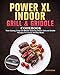 Power XL Indoor Grill and Griddle Cookbook For Beginners: Time-Saving, Easy and Mouth-watering Indoor Grill and Griddle Recipes For Fast & Healthy Meals (English Edition)