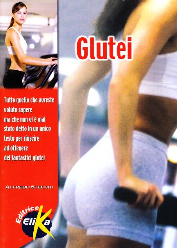 Glutei. Tutto quello che avreste voluto sapere, ma...