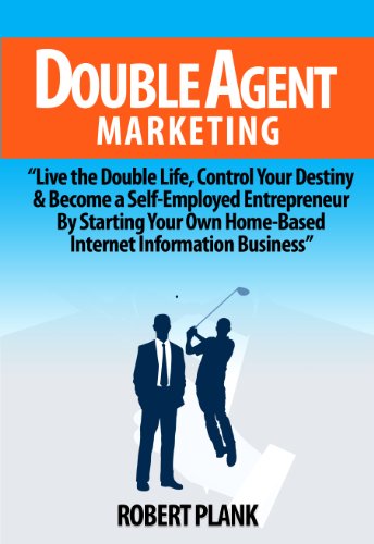 Double Agent Marketing: Live the Double Life, Control Your Destiny and Become a Self-Employed Entrep Gratuit