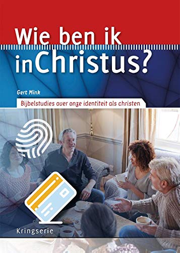 Wie ben ik in Christus?: Bijbelstudies over onze identiteit als christen (Kringserie)