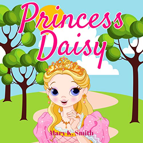 Princess Daisy Cute Bedtime Story for Kids with a Lesson About Love and Caring