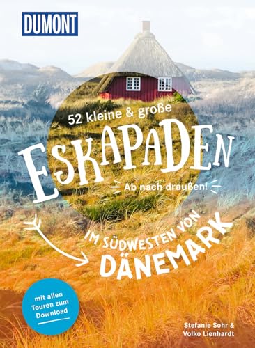 52 kleine & große Eskapaden im Südwesten von Dänemark: Ab nach draußen! (DUMONT Eskapaden)
