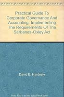 Practical Guide to Corporate Governance and Accounting: Implementing the Requirements of the Sarbanes-Oxley Act 2004 0791347869 Book Cover