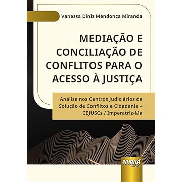 Capa do livro Mediação e Conciliação de Conflitos para o Acesso à Justiça - Análise nos Centros Judiciários de Solução de Conflitos e Cidadania - Cejuscs / Imperatriz-Ma