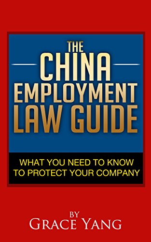 Télécharger The China Employment Law Guide: What You Need to Know to Protect Your Company (English Edition) livre En ligne