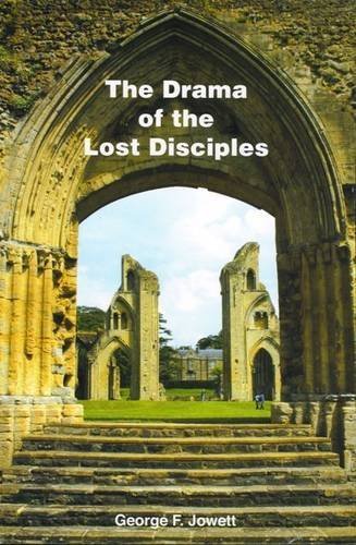 Drama of the Lost Disciples (16th Edition): Written by George F. Jowett, 2009 Edition, (16th Revised edition) Publisher: Covenant Publishing Co Ltd [Paperback]