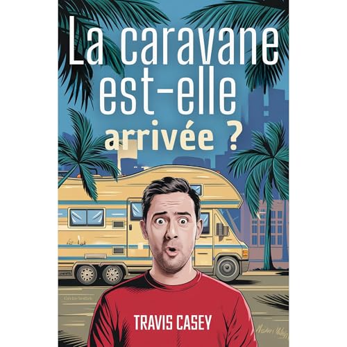 La caravane est-elle arrivée ? Audiolibro Por Travis Casey arte de portada