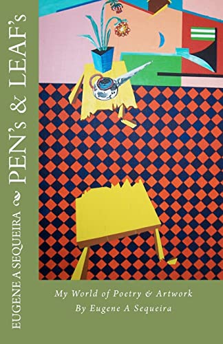 PEN's & LEAF's: My World of Poetry & Artwork by Eugene Sequeira