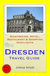 Dresden Travel Guide: Sightseeing, Hotel, Restaurant & Shopping Highlights