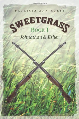 Sweetgrass: Book I: Johnathan and Esher by Patricia Ann Kuess (2-Sep-2011) Paperback