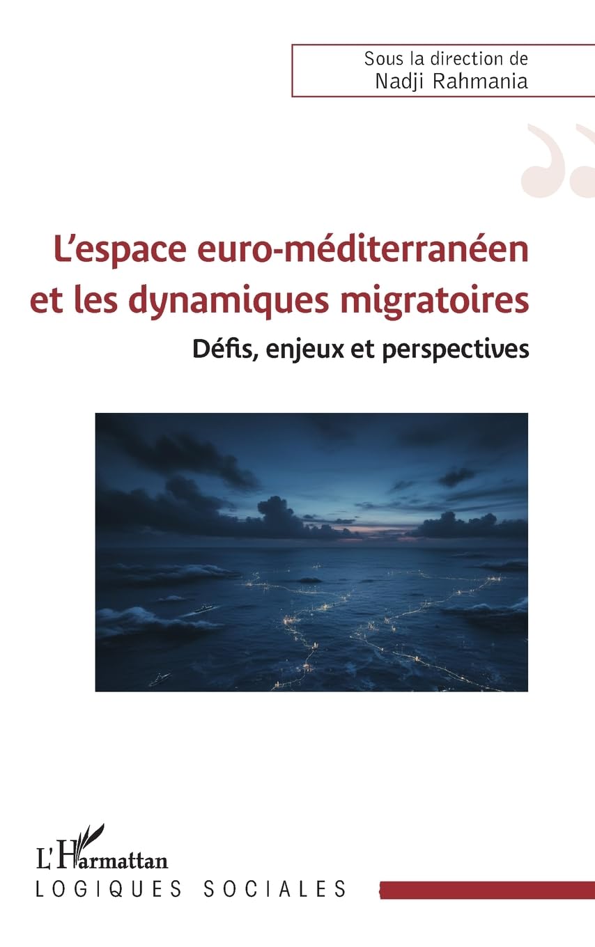 L’espace euro-méditerranéen et les dynamiques migratoires: Défis, enjeux et perspectives (Logiques Sociales)