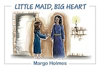 Little Maid, Big Heart 1964359325 Book Cover