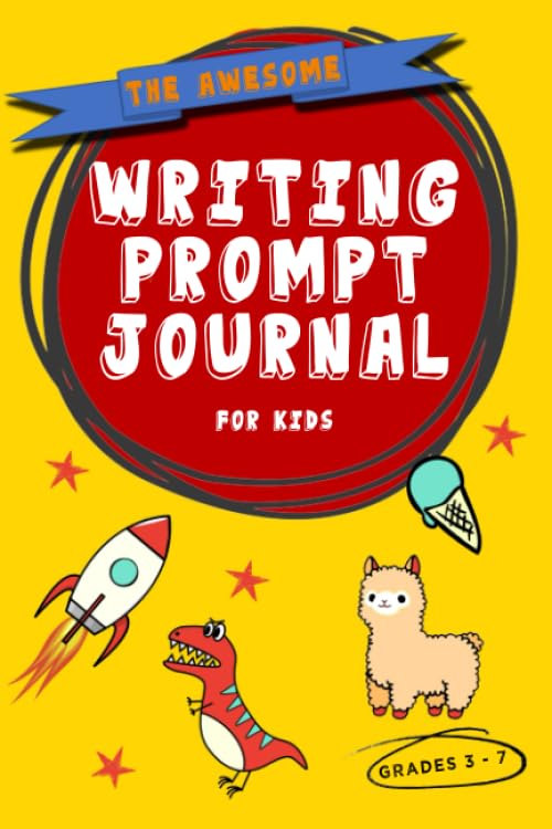 The Awesome Writing Prompts Journal for Kids: Creative writing prompts and story starters to help children practice and improve their writing skills