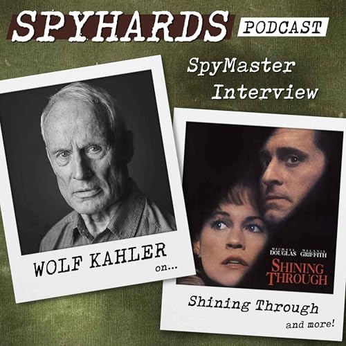 Wolf Kahler on Shining Through + Raiders of the Lost Ark - SpyMaster Interview #111 cover art