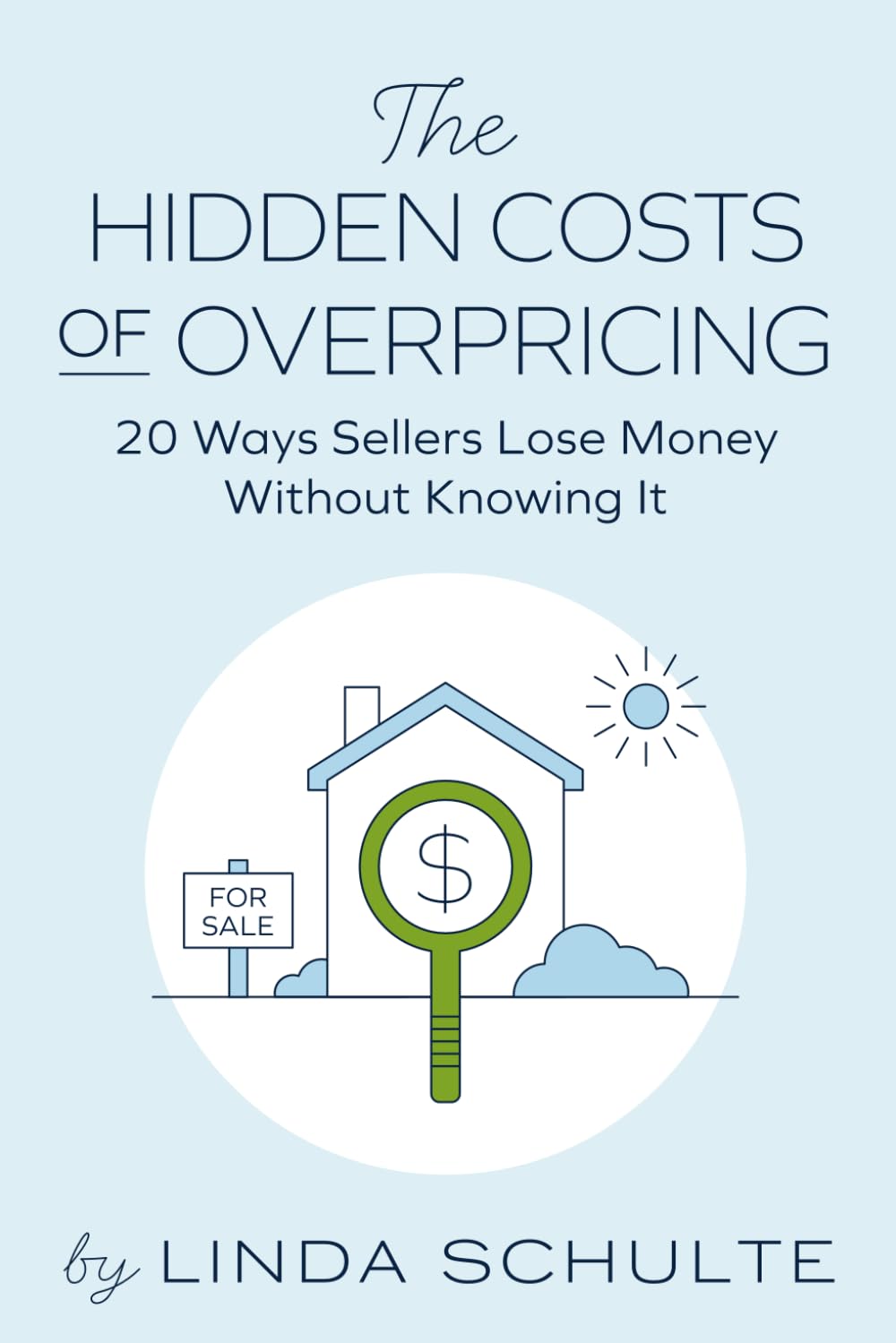 The Hidden Costs Of Overpricing, with Linda Schulte: 20 Ways Sellers Lose Money Without Knowing It