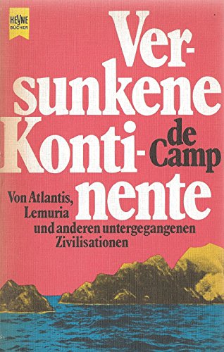 Versunkene Kontinente. Von Atlantis, Lemuria und anderen untergegangenen Zivilisationen.