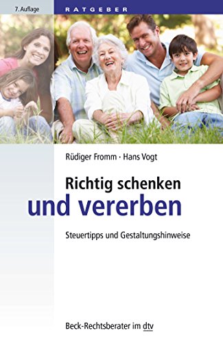 Richtig schenken und vererben: Steuertipps und Gestaltungshinweise (Beck-Rechtsberater im dtv) Richtig schenken und vererben: Steuertipps und Gestaltungshinweise (Beck-Rechtsberater im dtv)