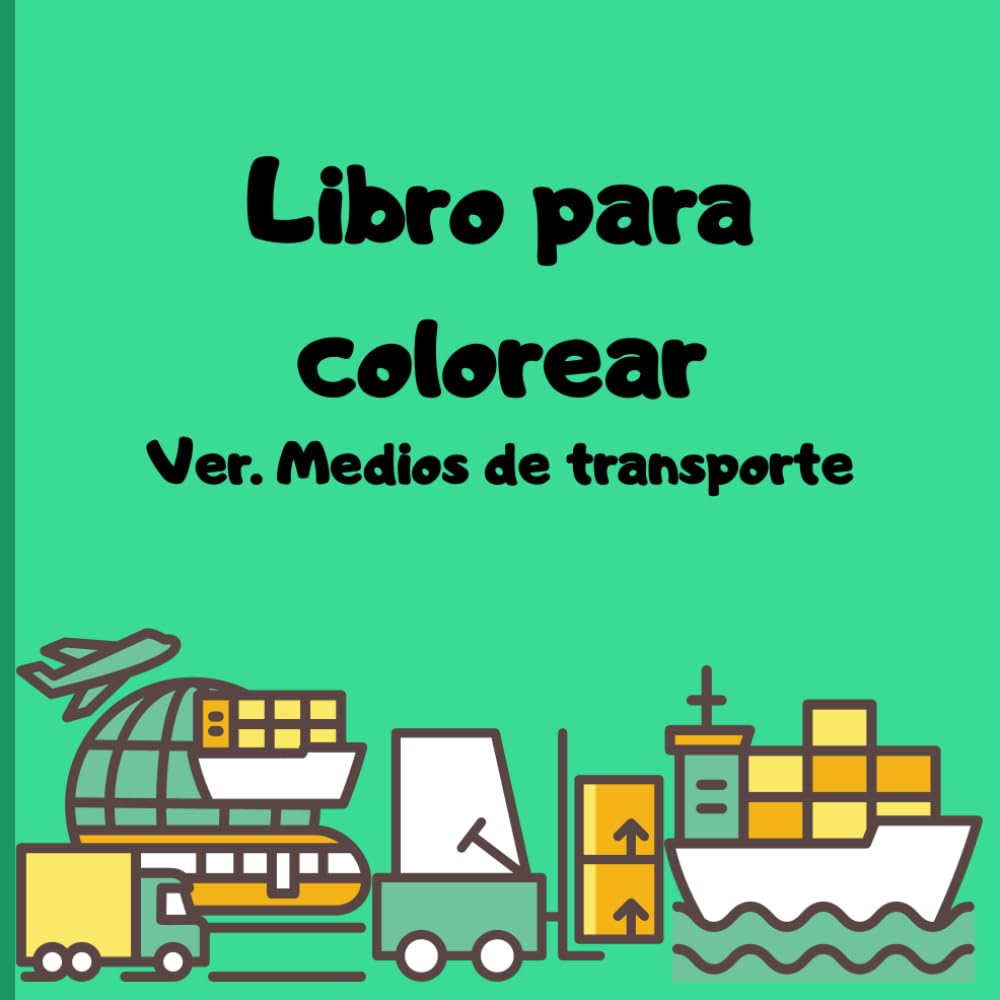 Medios De Transporte Para Colorear: Un libro Bilingüe Para Pequeños Exploradores