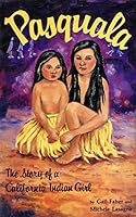 Pasquala: The Story of a California Indian Girl 0936480068 Book Cover