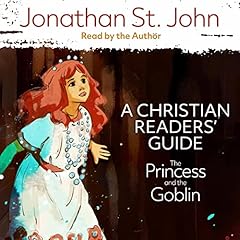 The Princess and the Goblin: A Christian Readers' Guide Audiolibro Por Jonathan St. John arte de portada