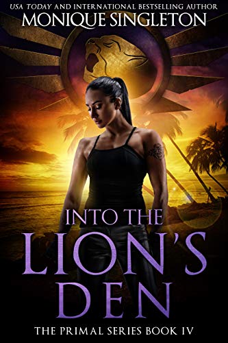 Into The Lion's Den: The Primal Series IV by [Monique Singleton]
