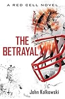 The Betrayal: A Red Cell Novel 1491773693 Book Cover