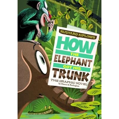Rudyard Kipling's How the Elephant Got His Trunk: The Graphic Novel