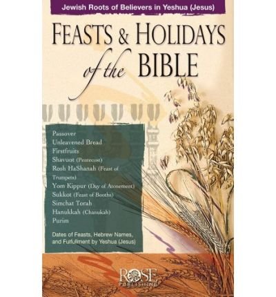 Feasts & Holidays of the Bible Pamphlet: Jewish Roots of Believers in ...