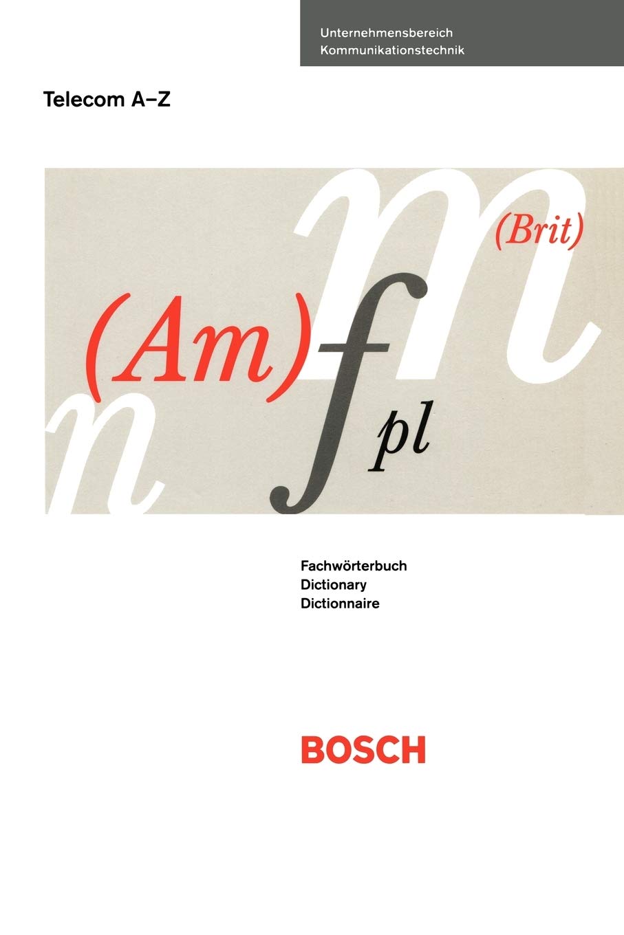 Worterbuch Der Telekommunikationstechnik / Dictionary of Telecommunication Technology / Dictionnaire Du Technique de Telecommunication: Deutsch-Englis