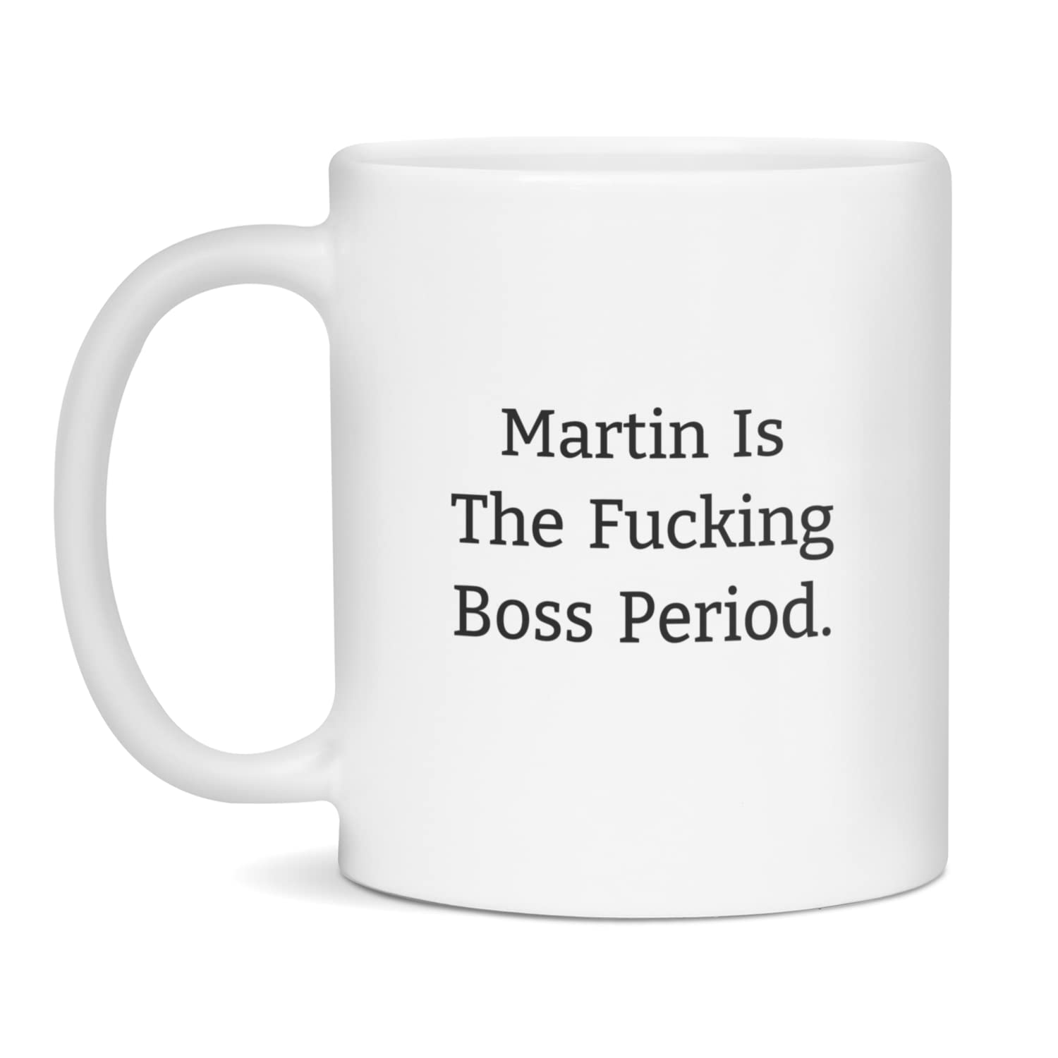 Martin Is The Boss Mug, Funny Martin Mug, Rude Martin Mug, Bossy, 11-Ounce White