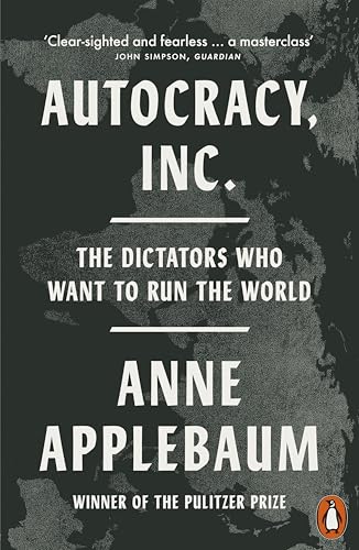 Cover of Autocracy, Inc: The Dictators Who Want to Run the World