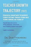 Teacher Growth Trajectory (TGT): Pedagogical Enhancement for Improved Student Outcomes Through Feeding-Back, Feeding-Forward, and Feeding-Up. Purposeful Observation Practices. 1722654554 Book Cover