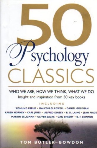 50 Psychology Classics: Who We Are, How We Think, What We Do