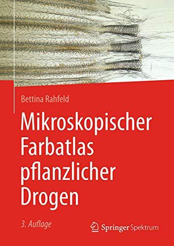 Mikroskopischer Farbatlas pflanzlicher Drogen Mikroskopischer Farbatlas pflanzlicher Drogen