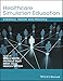 Healthcare Simulation Education: Evidence, Theory and Practice