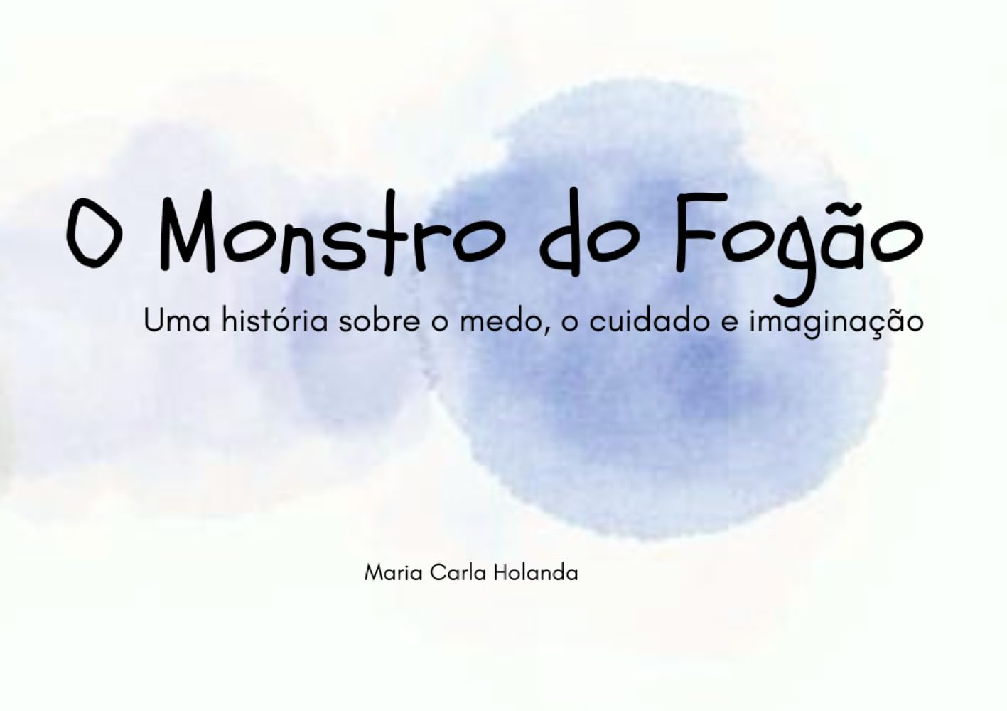 O monstro do fogão: Uma história sobre o medo, o cuidado e imaginação