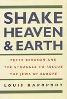 Shake Heaven & Earth: Peter Bergson and the Struggle to Rescue the Jews of Europe 965229182X Book Cover