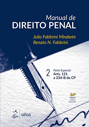 Manual de direito penal: parte especial – Arts. 121 a 234-B do CP