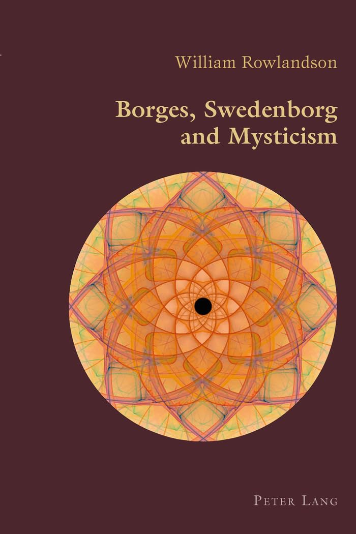 Borges, Swedenborg and Mysticism: 50 (Hispanic Studies: Culture and Ideas)