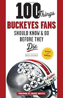 100 Things Buckeyes Fans Should Know & Do Before They Die (100 Things...Fans Should Know) by Andrew Buchanan book cover