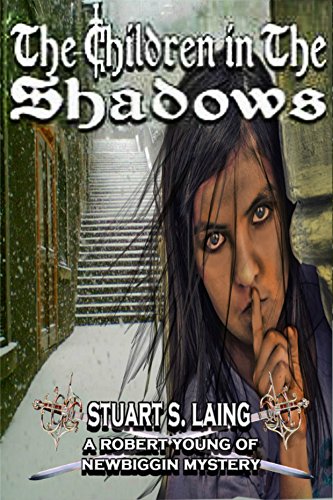 The Children In The Shadows The Robert Young Of Newbiggin Mysteries Book 3 Kindle Edition By Laing Stuart S Literature Fiction Kindle Ebooks Amazon Com
