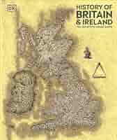 History of Britain and Ireland イギリス史　英国史 History of Britain and Ireland: The Definitive Visual Guide